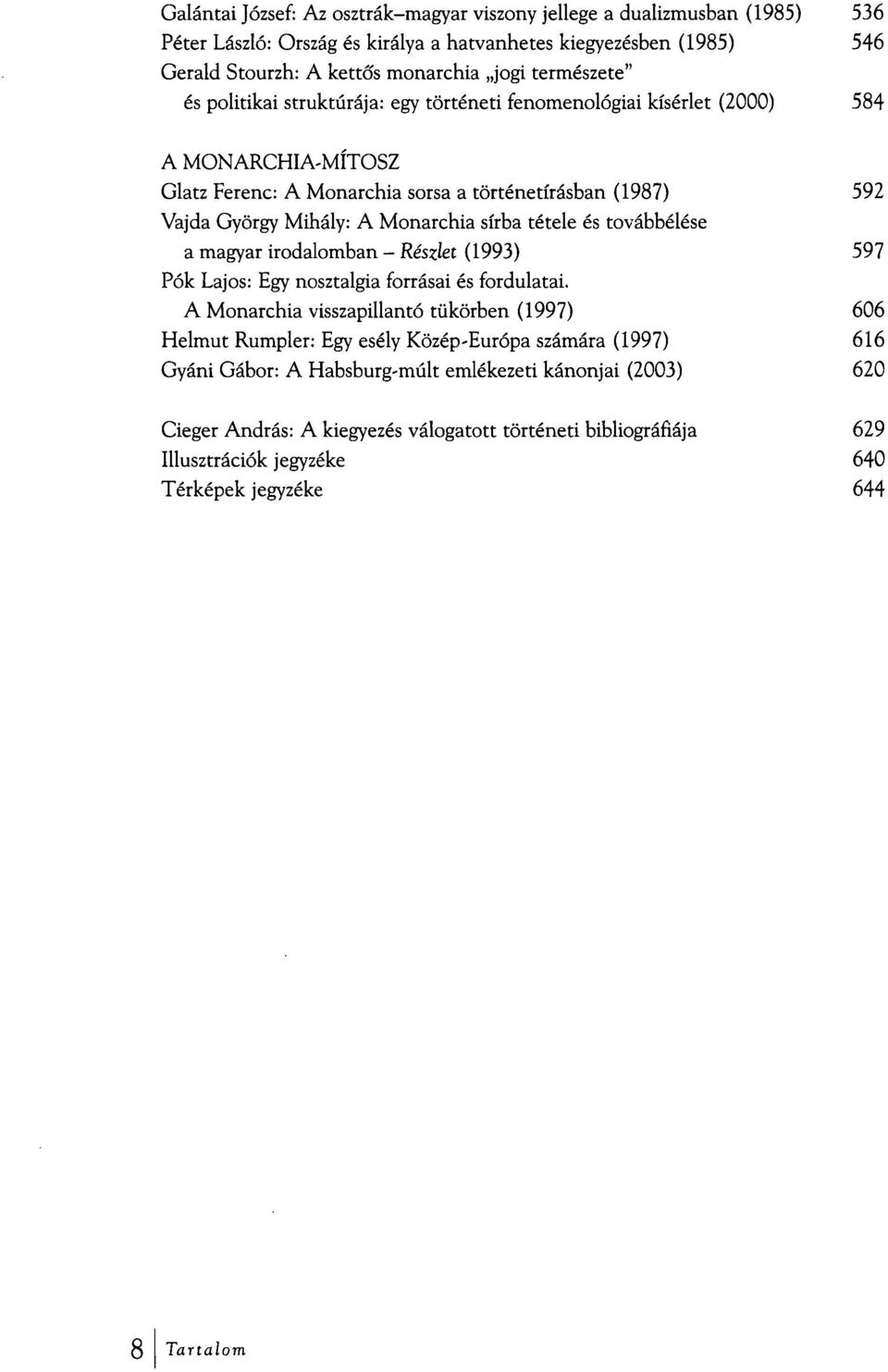 tétele és továbbélése a magyar irodalomban - Részlet (1993) 597 Pók Lajos: Egy nosztalgia forrásai és fordulatai.