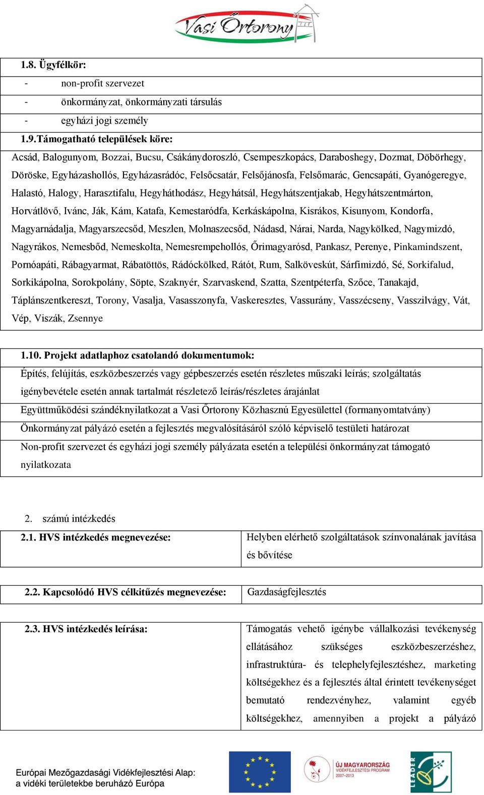 Felsőmarác, Gencsapáti, Gyanógeregye, Halastó, Halogy, Harasztifalu, Hegyháthodász, Hegyhátsál, Hegyhátszentjakab, Hegyhátszentmárton, Horvátlövő, Ivánc, Ják, Kám, Katafa, Kemestaródfa,