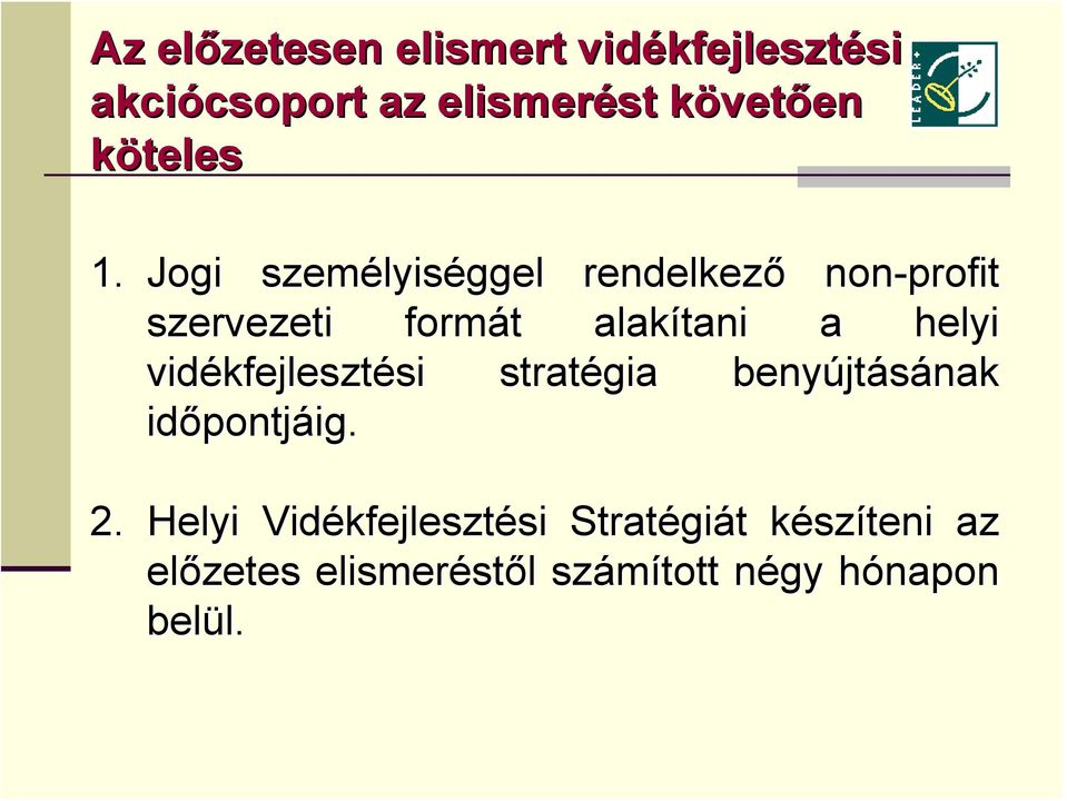 Jogi személyiséggel rendelkező non-profit szervezeti formát alakítani a helyi