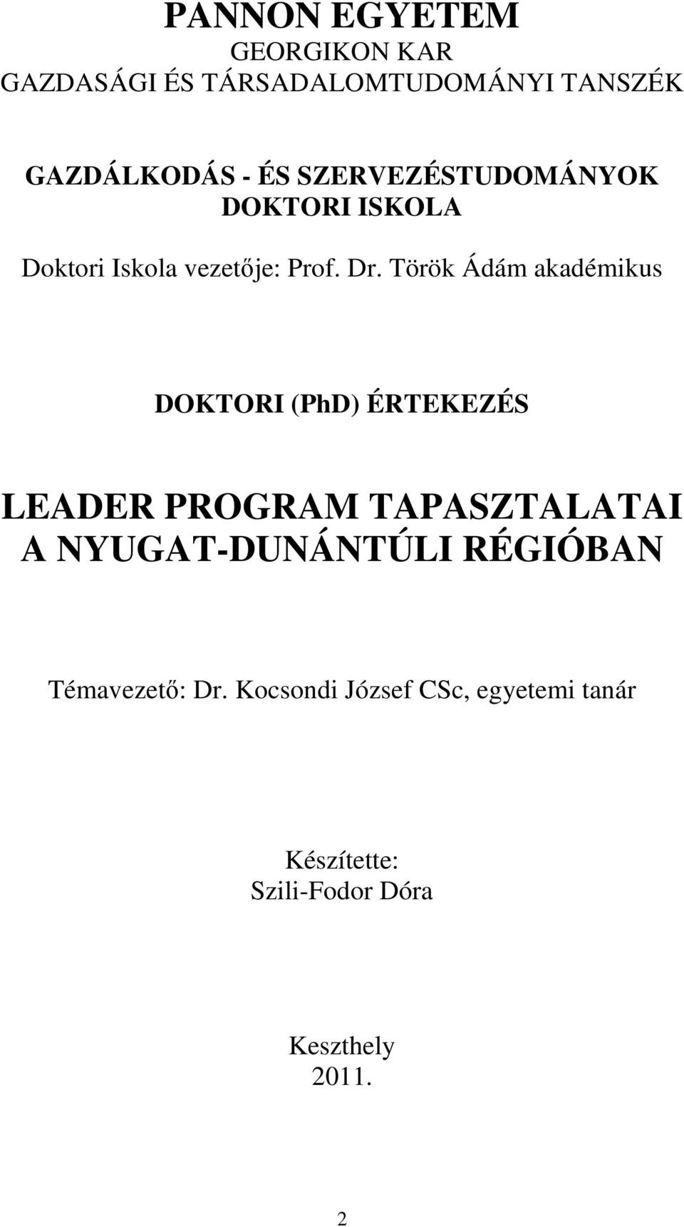 Török Ádám akadémikus DOKTORI (PhD) ÉRTEKEZÉS LEADER PROGRAM TAPASZTALATAI A