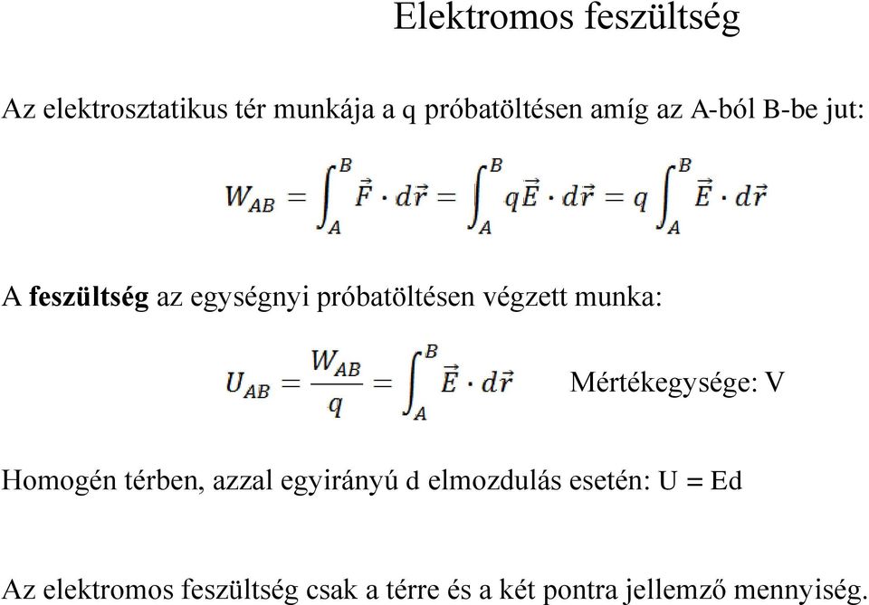 munka: Mértékegysége: V Homogén térben, azzal egyirányú d elmozdulás