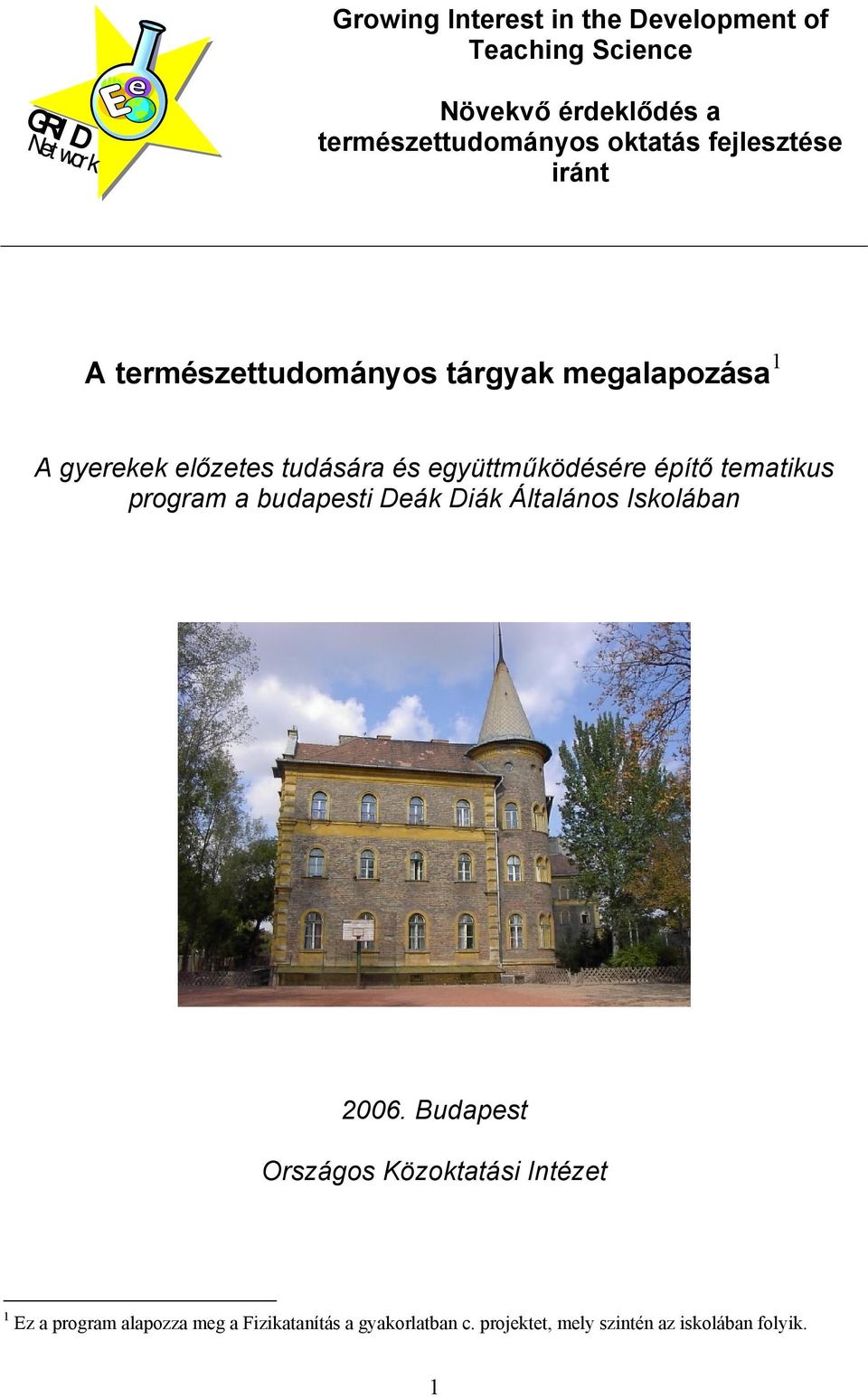 együttműködésére építő tematikus program a budapesti Deák Diák Általános Iskolában 2006.