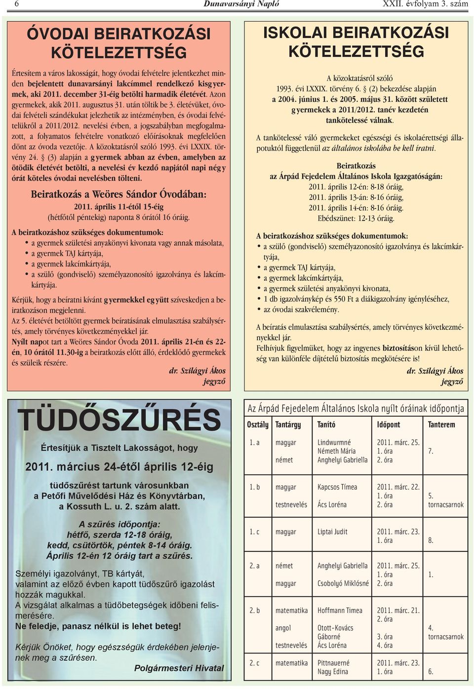 december 31-éig betölti harmadik életévét. Azon gyermekek, akik 2011. augusztus 31. után töltik be 3.