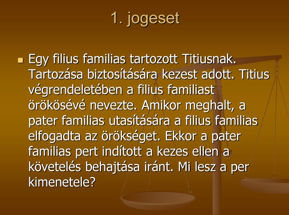 Titius végrendeletében a filius familiast örökösévé nevezte.