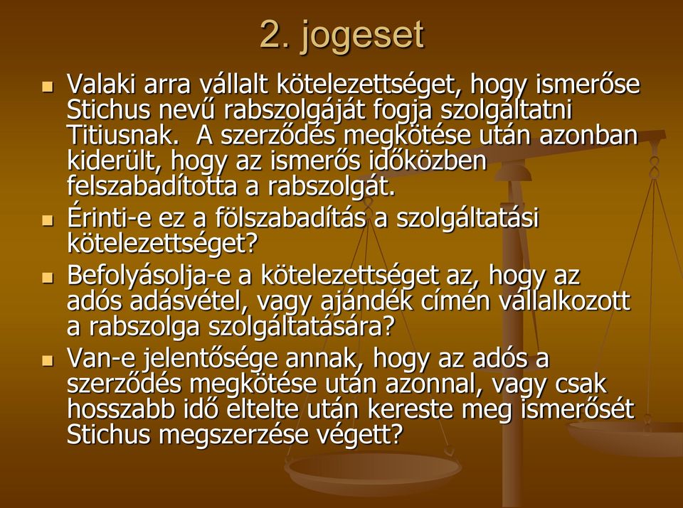 Érinti-e ez a fölszabadítás a szolgáltatási kötelezettséget?