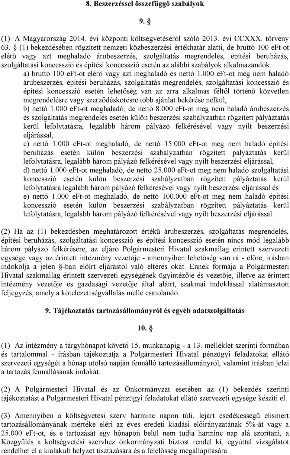 építési koncesszió esetén az alábbi szabályok alkalmazandók: a) bruttó 1 eft-ot elérő vagy azt meghaladó és nettó 1.