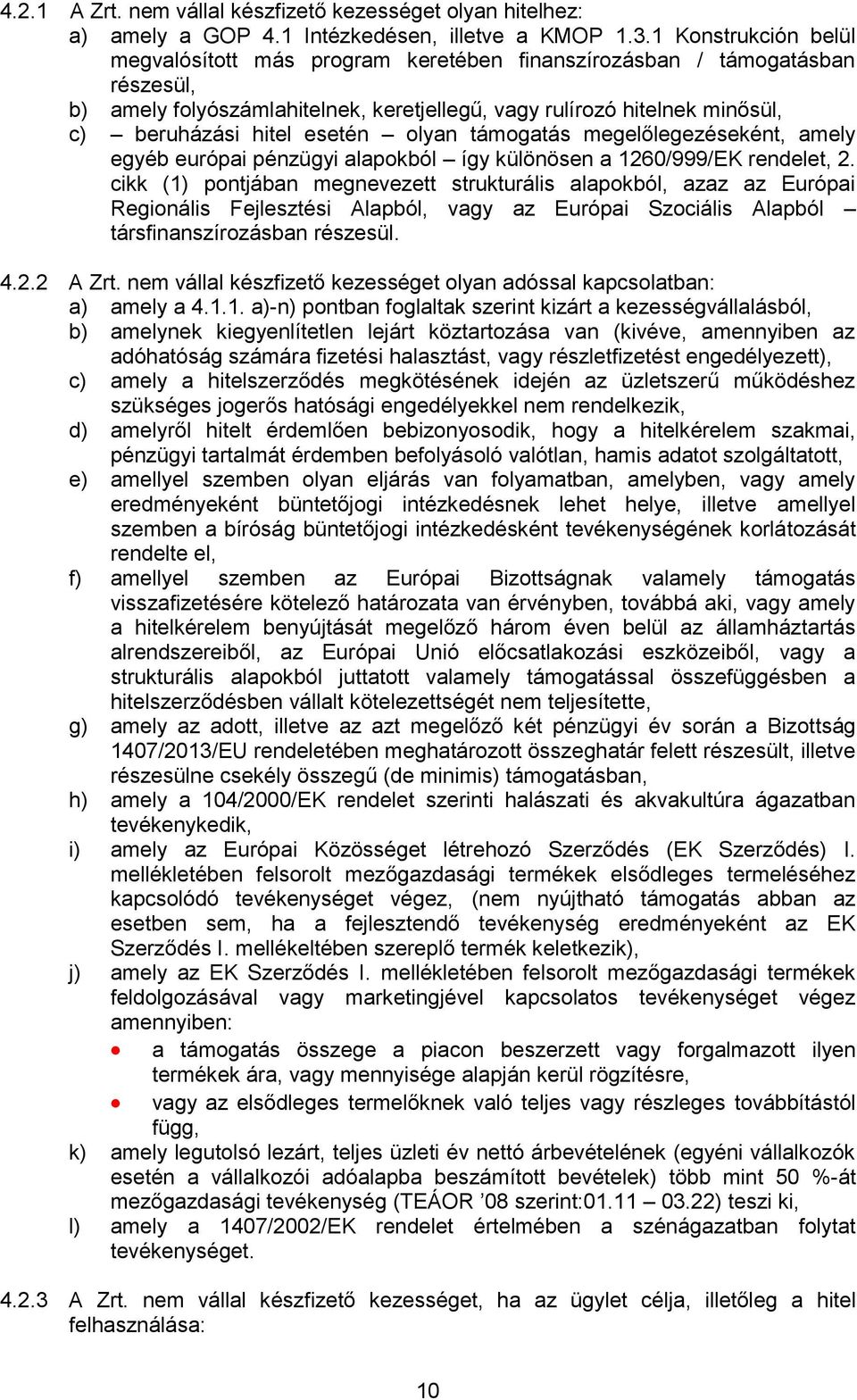 esetén olyan támogatás megelőlegezéseként, amely egyéb európai pénzügyi alapokból így különösen a 1260/999/EK rendelet, 2.