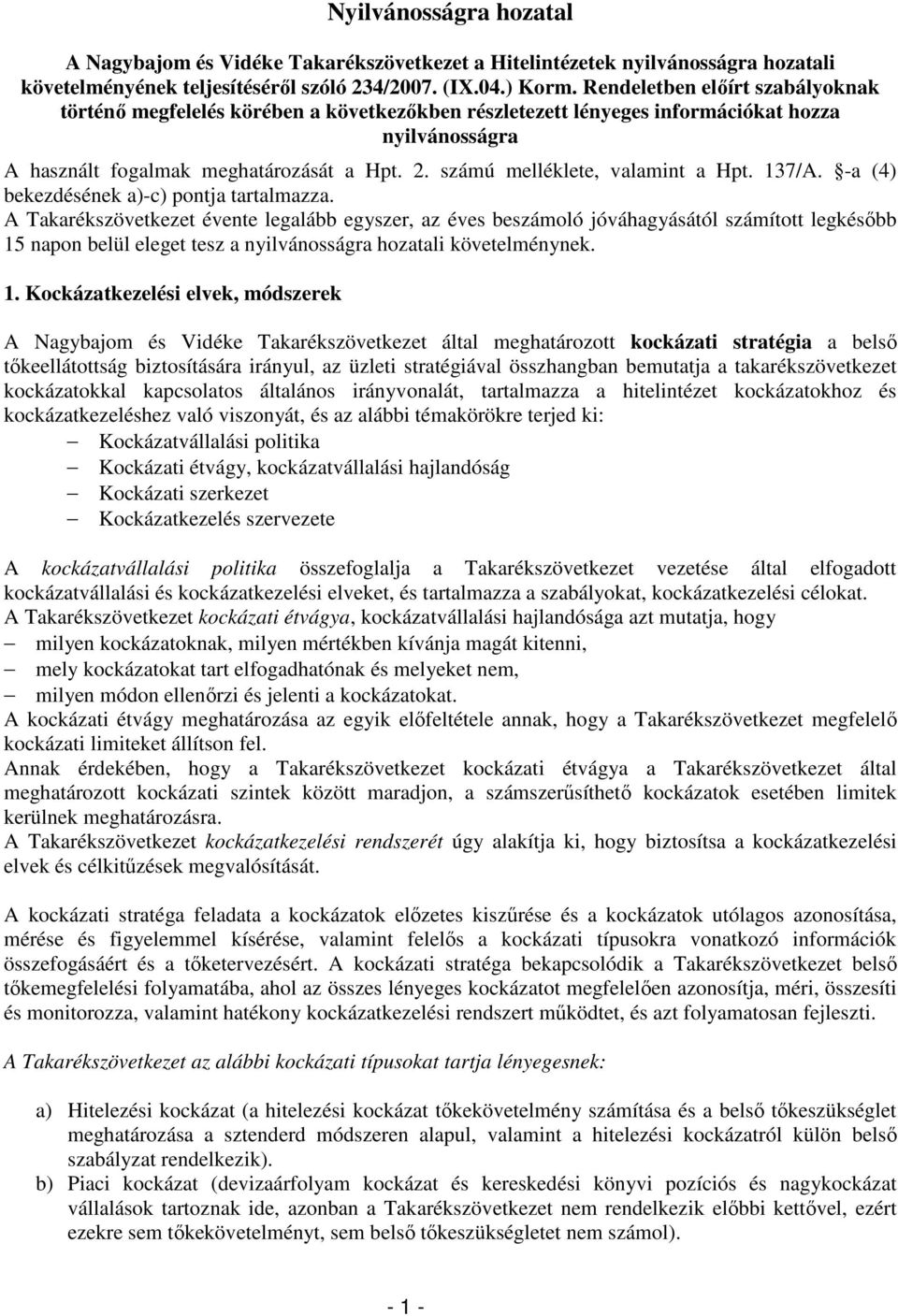 számú melléklete, valamint a Hpt. 137/A. -a (4) bekezdésének a)-c) pontja tartalmazza.