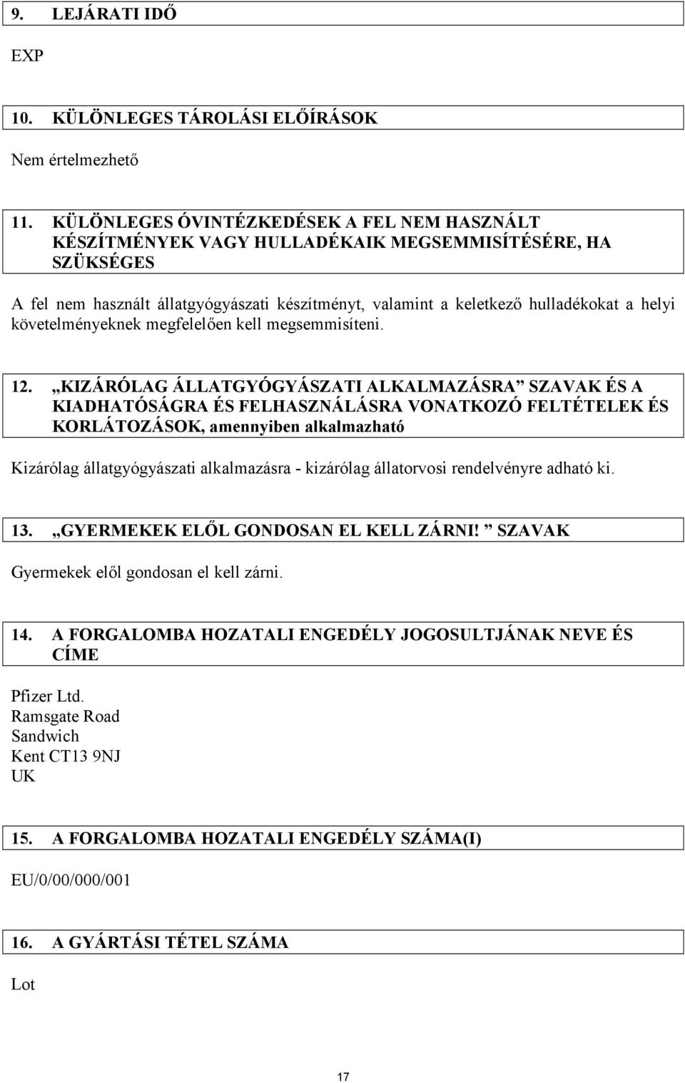 követelményeknek megfelelően kell megsemmisíteni. 12.