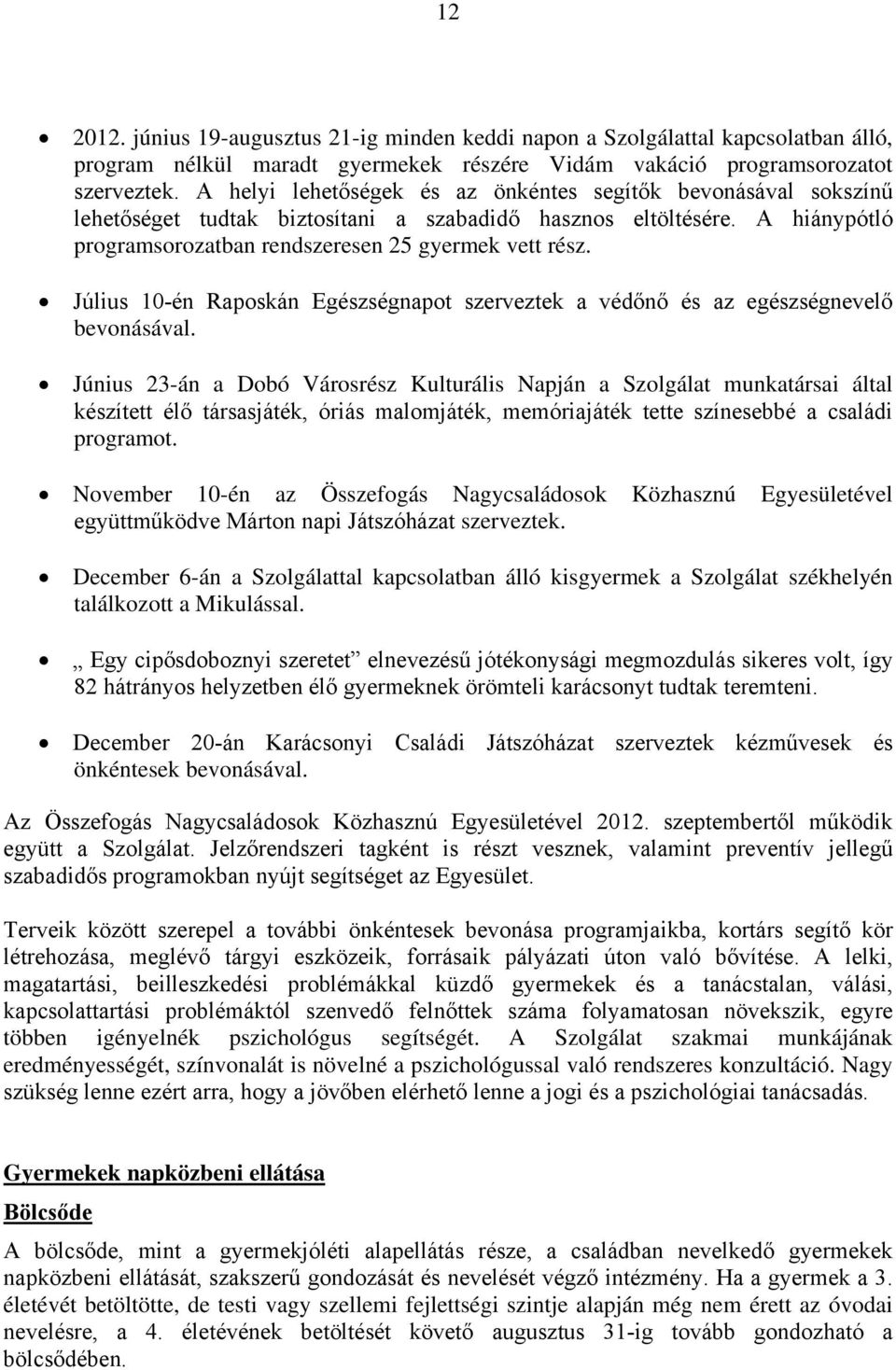 Július 10-én Raposkán Egészségnapot szerveztek a védőnő és az egészségnevelő bevonásával.