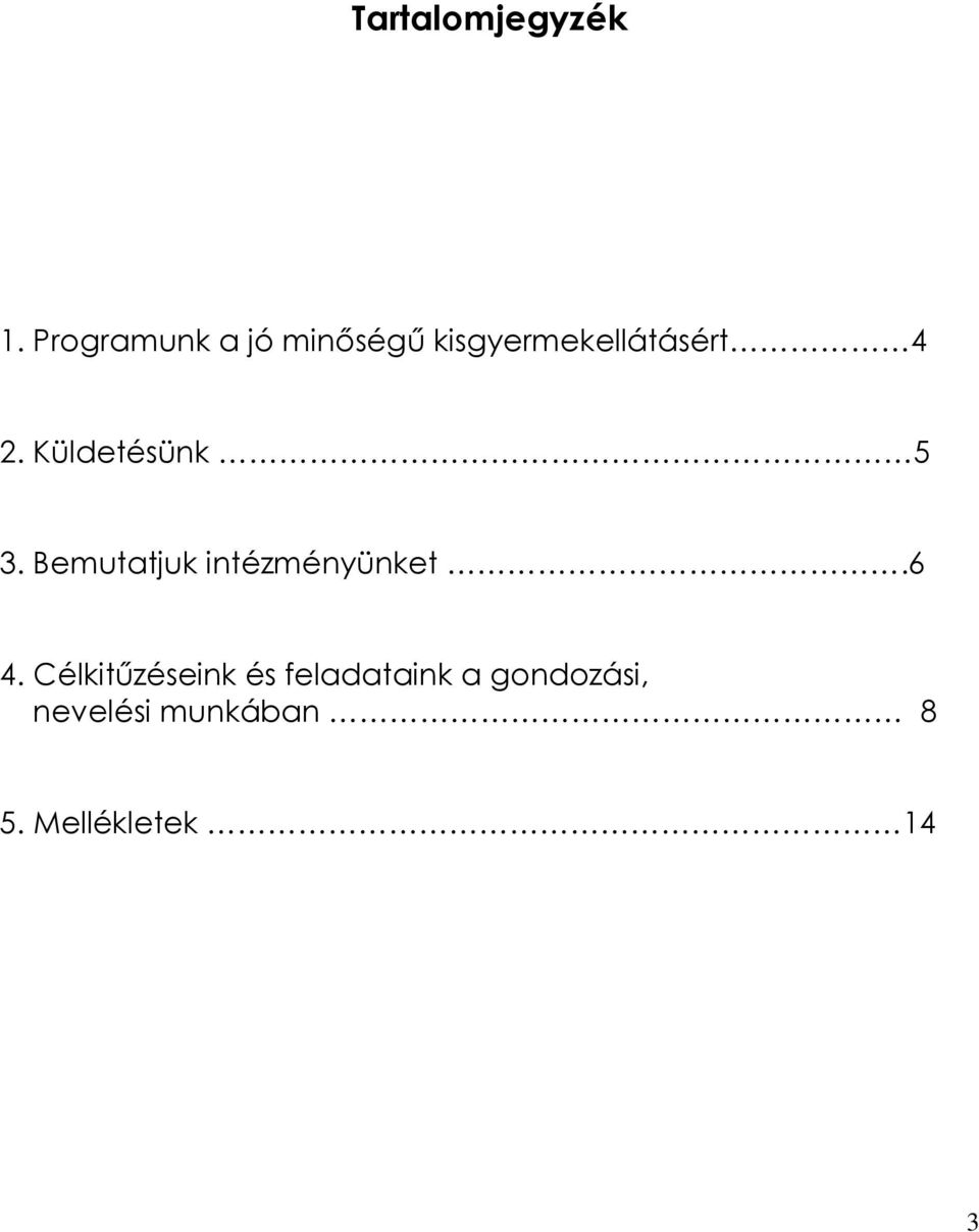 Küldetésünk 5 3. Bemutatjuk intézményünket.6 4.