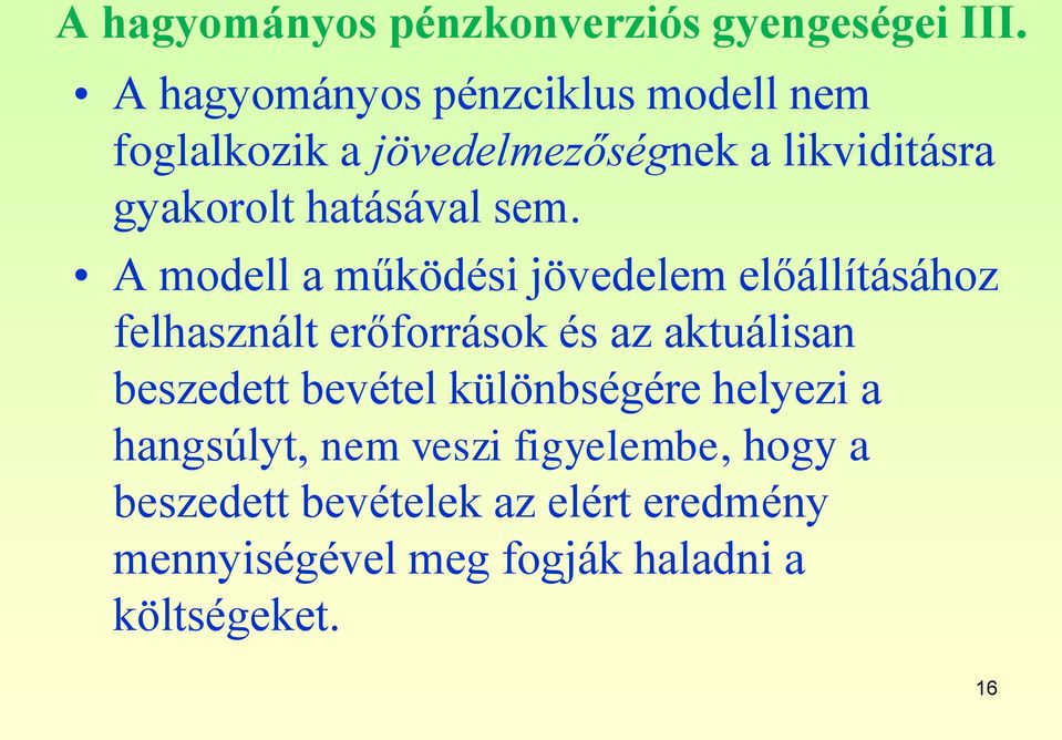 sem. A modell a működési jövedelem előállításához felhasznált erőforrások és az aktuálisan beszedett