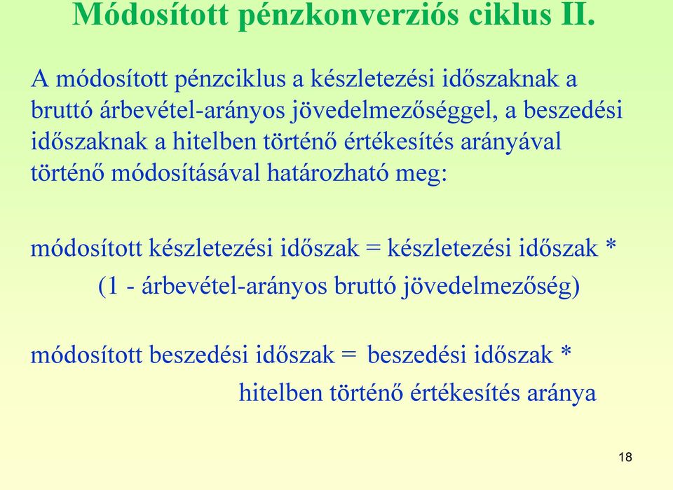 beszedési időszaknak a hitelben történő értékesítés arányával történő módosításával határozható meg: