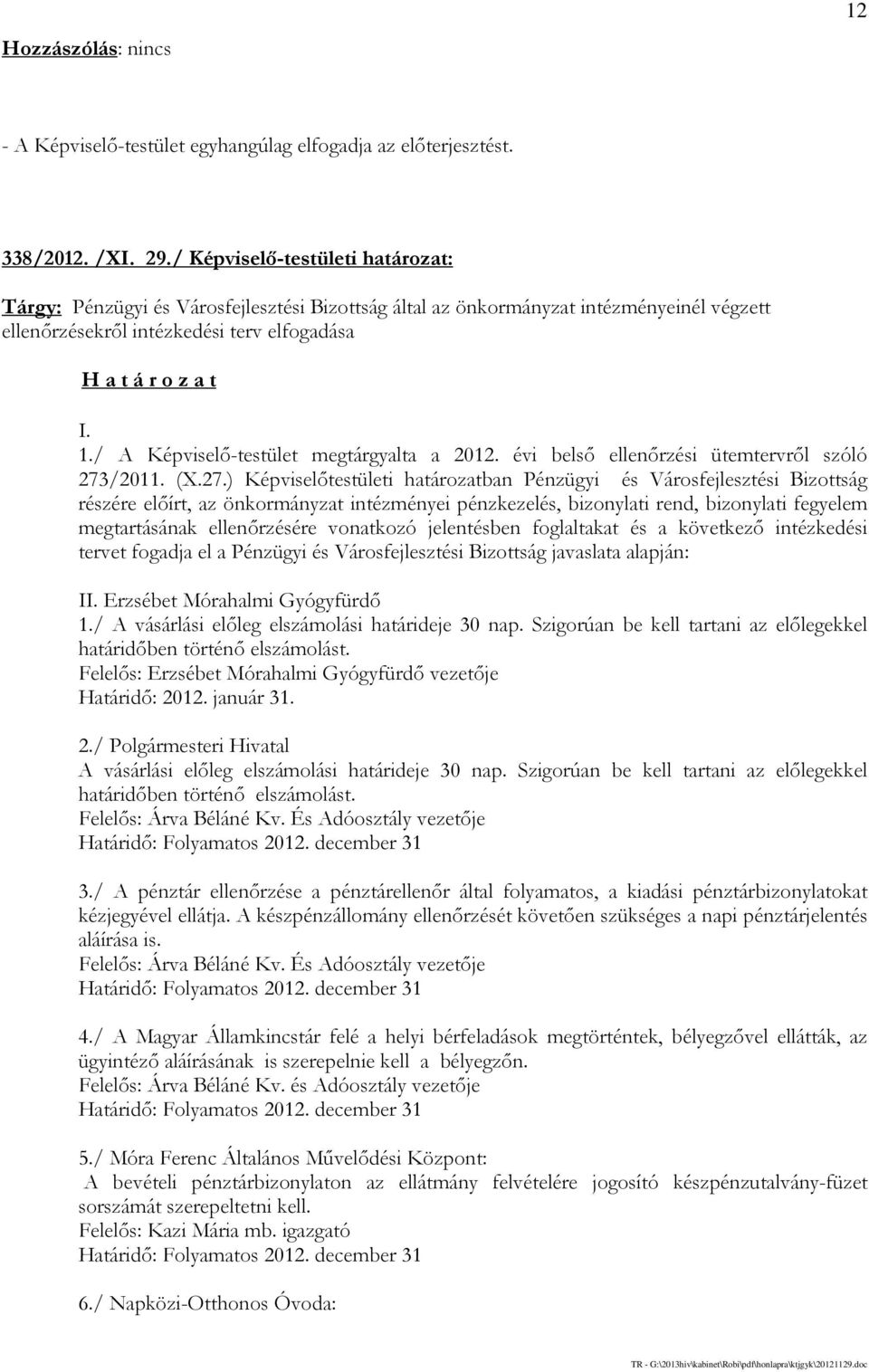 / A Képviselő-testület megtárgyalta a 2012. évi belső ellenőrzési ütemtervről szóló 273