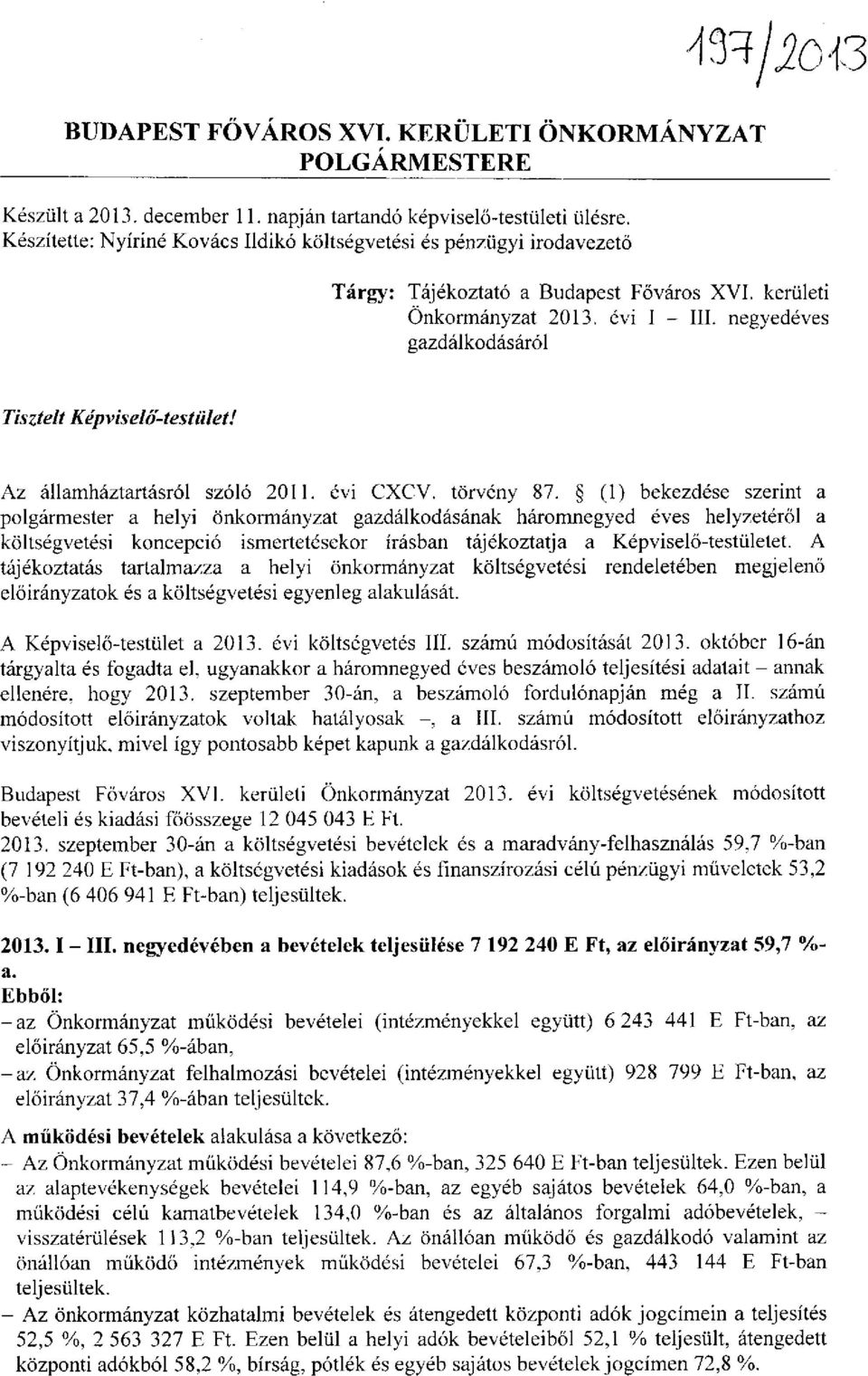 negyedéves gazdálkodásáról Tisztelt Képviselő-testület! Az államháztartásról szóló 2011. évi CXCV. törvény 87.