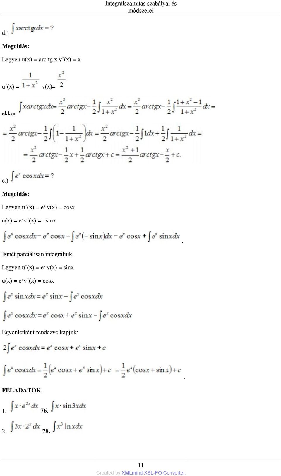 Legyen u (x) = e x v(x) = sinx u(x) = e x v (x) = cosx Egyenletként