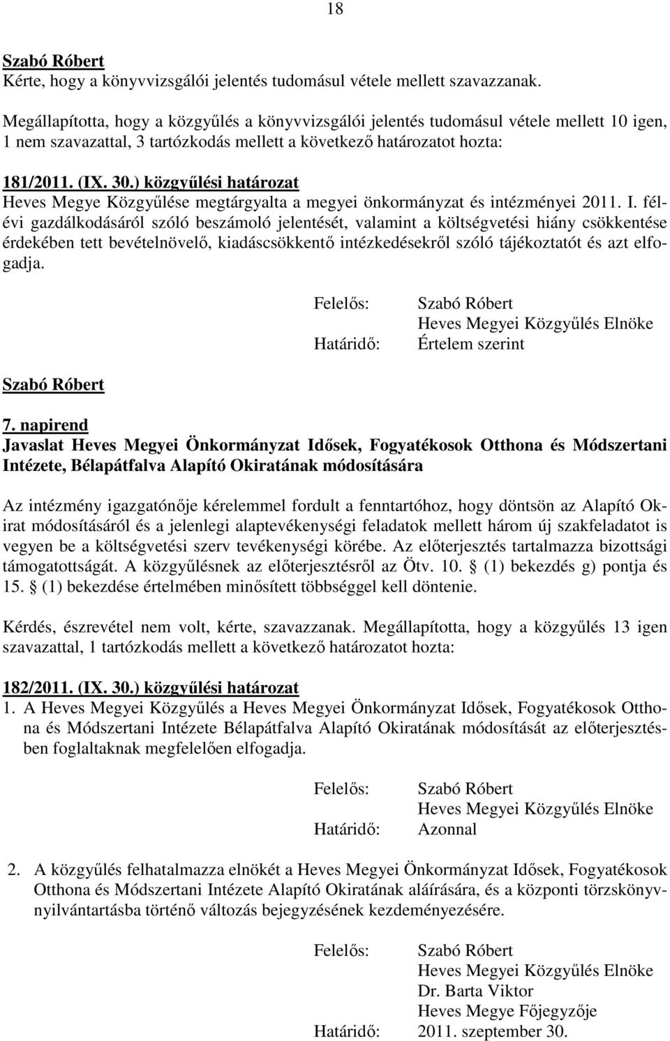 ) közgyűlési határozat Heves Megye Közgyűlése megtárgyalta a megyei önkormányzat és intézményei 2011. I.