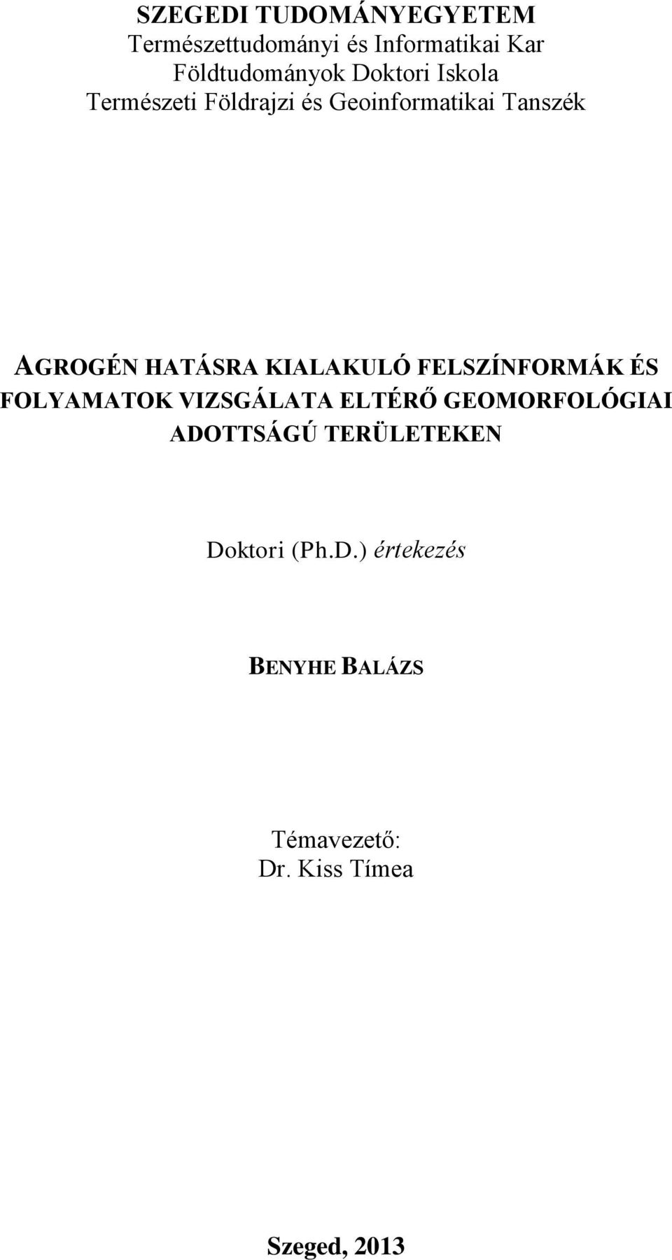 KIALAKULÓ FELSZÍNFORMÁK ÉS FOLYAMATOK VIZSGÁLATA ELTÉRŐ GEOMORFOLÓGIAI ADOTTSÁGÚ