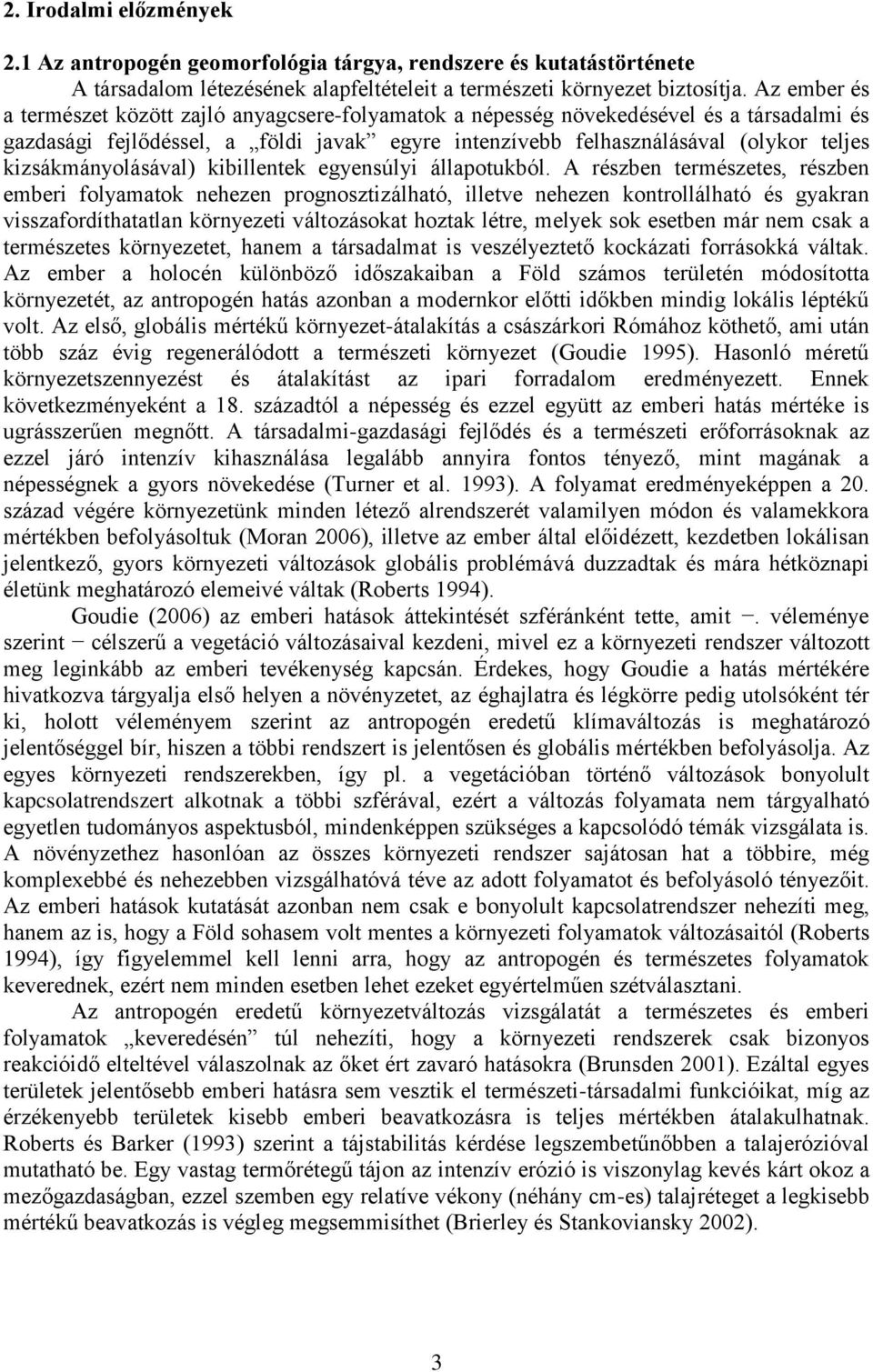 kizsákmányolásával) kibillentek egyensúlyi állapotukból.