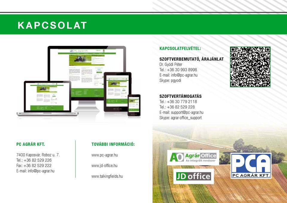 : +36 82 529 228 E-mail: support@pc-agrar.hu Skype: agrar-office_support PC AGRÁR KFT. 7400 Kaposvár, Roboz u.