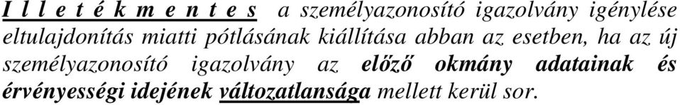 esetben, ha az új személyazonosító igazolvány az előző okmány