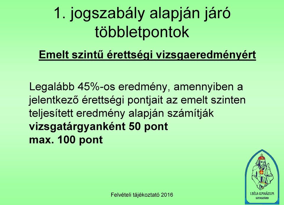 amennyiben a jelentkező érettségi pontjait az emelt szinten