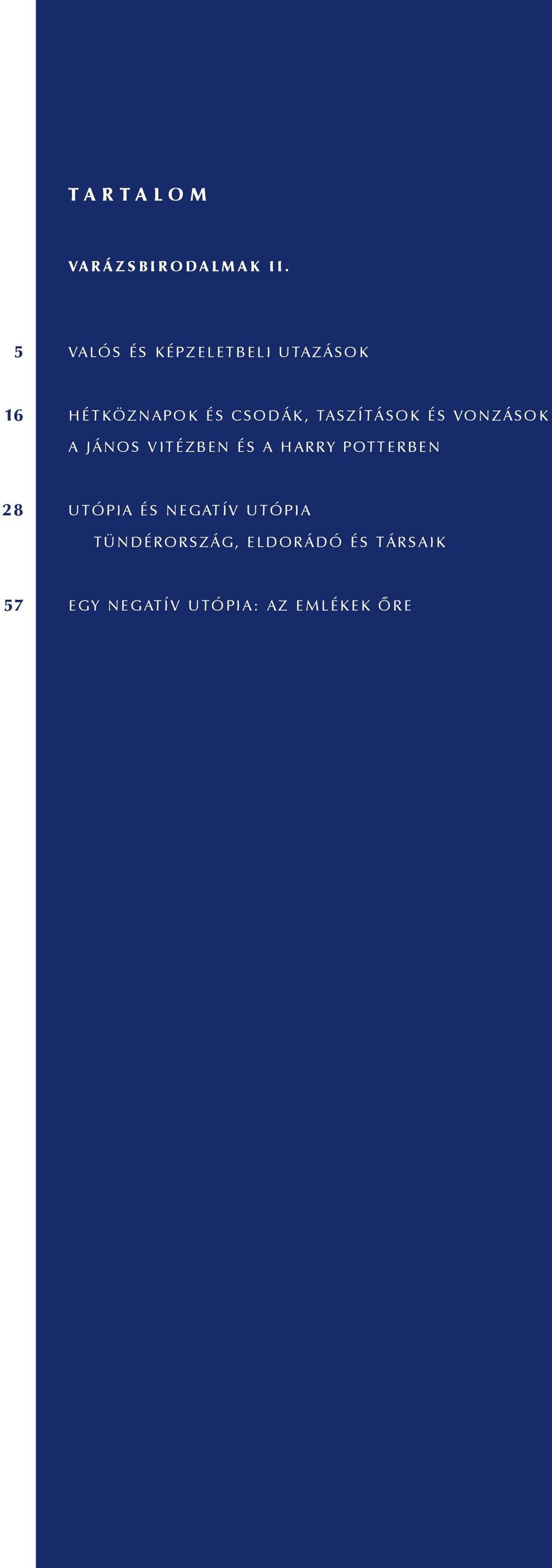 taszítások és vonzások A János vitézben és a harry potterben