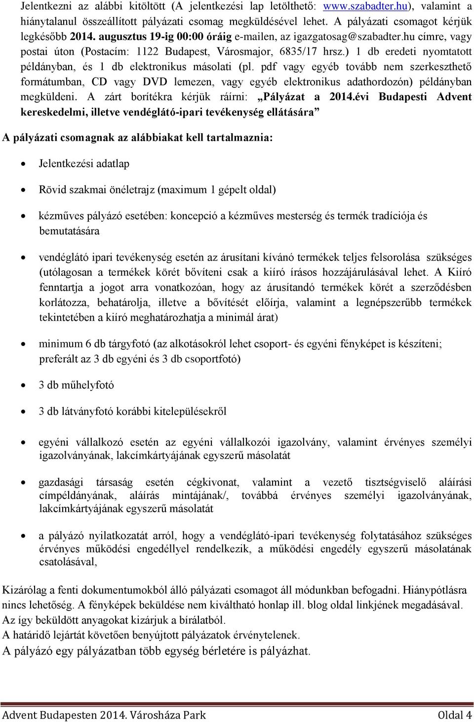 ) 1 db eredeti nyomtatott példányban, és 1 db elektronikus másolati (pl.