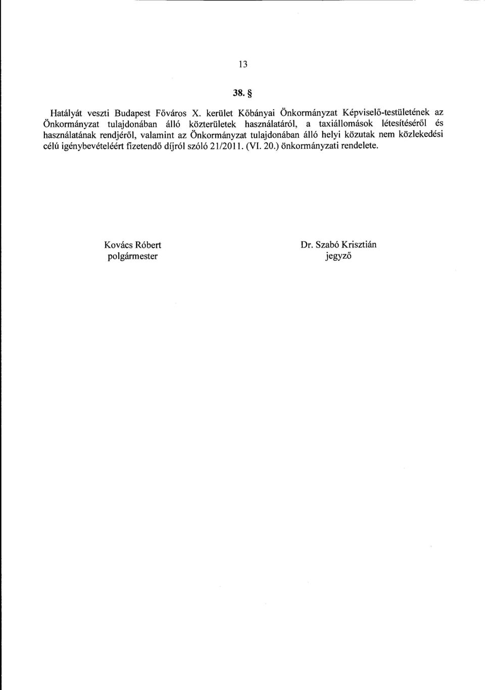 használatáról, a taxiállomások létesítéséről és használatának rendjéről, valamint az Önkormányzat