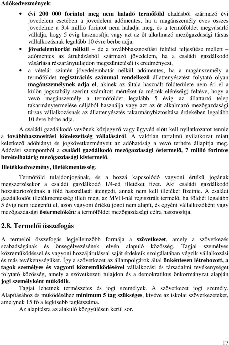 továbbhasznosítási feltétel teljesítése mellett adómentes az átruházásból származó jövedelem, ha a családi gazdálkodó vásárlása részaránytulajdon megszüntetését is eredményezi, a vételár szintén