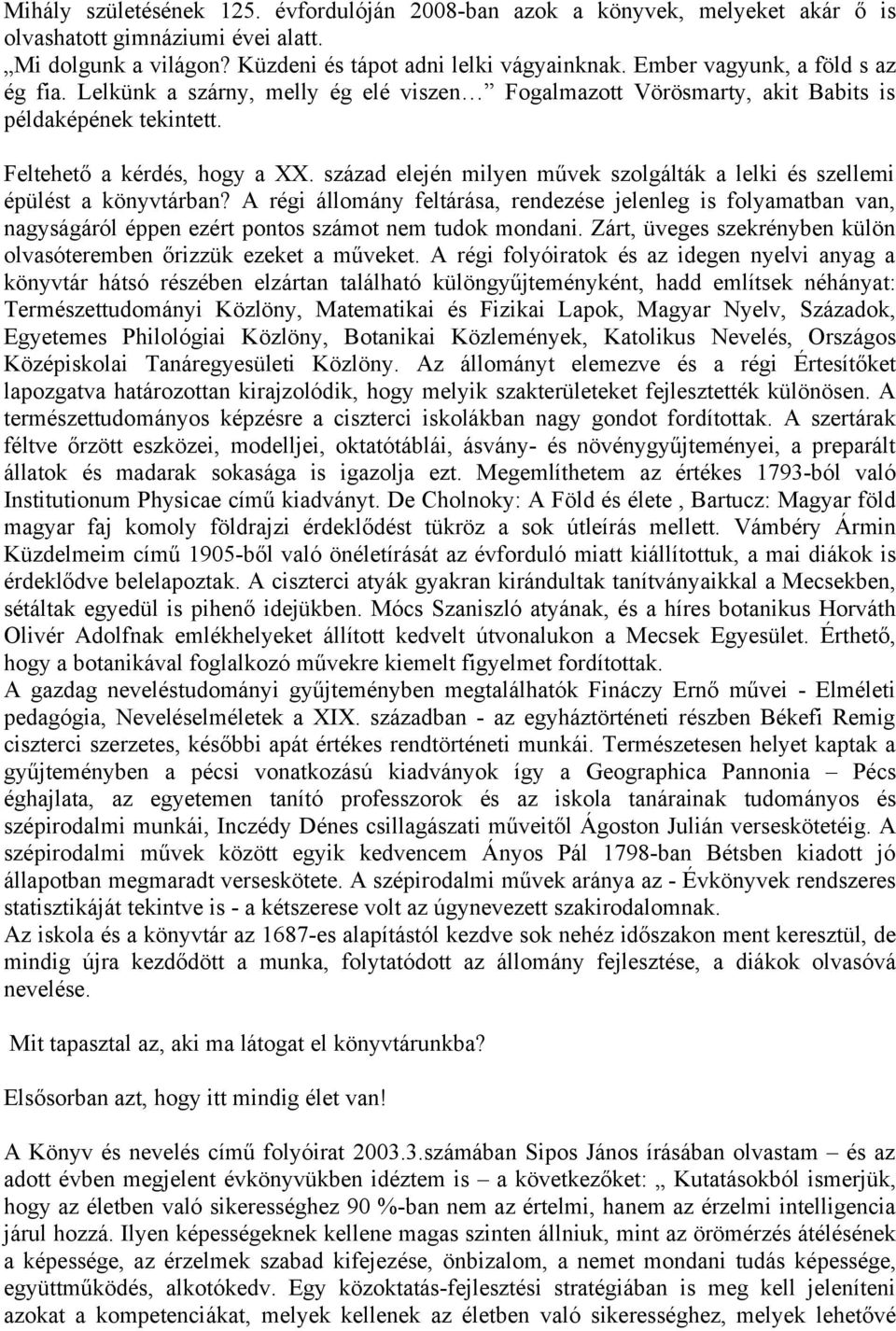 század elején milyen művek szolgálták a lelki és szellemi épülést a könyvtárban?