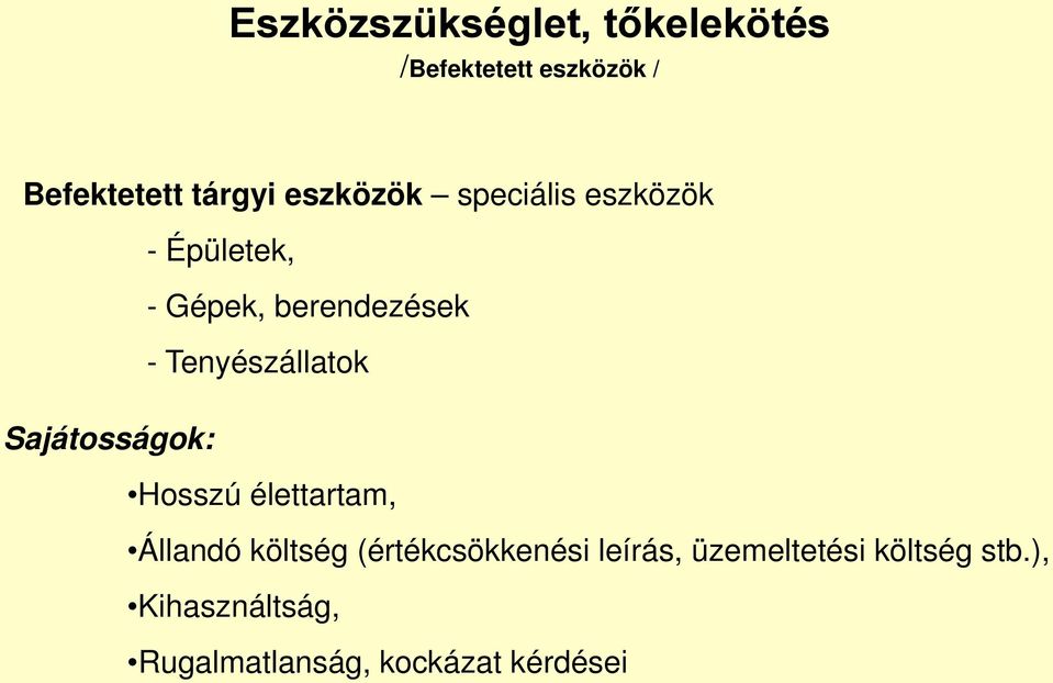 Tenyészállatok Sajátosságok: Hosszú élettartam, Állandó költség