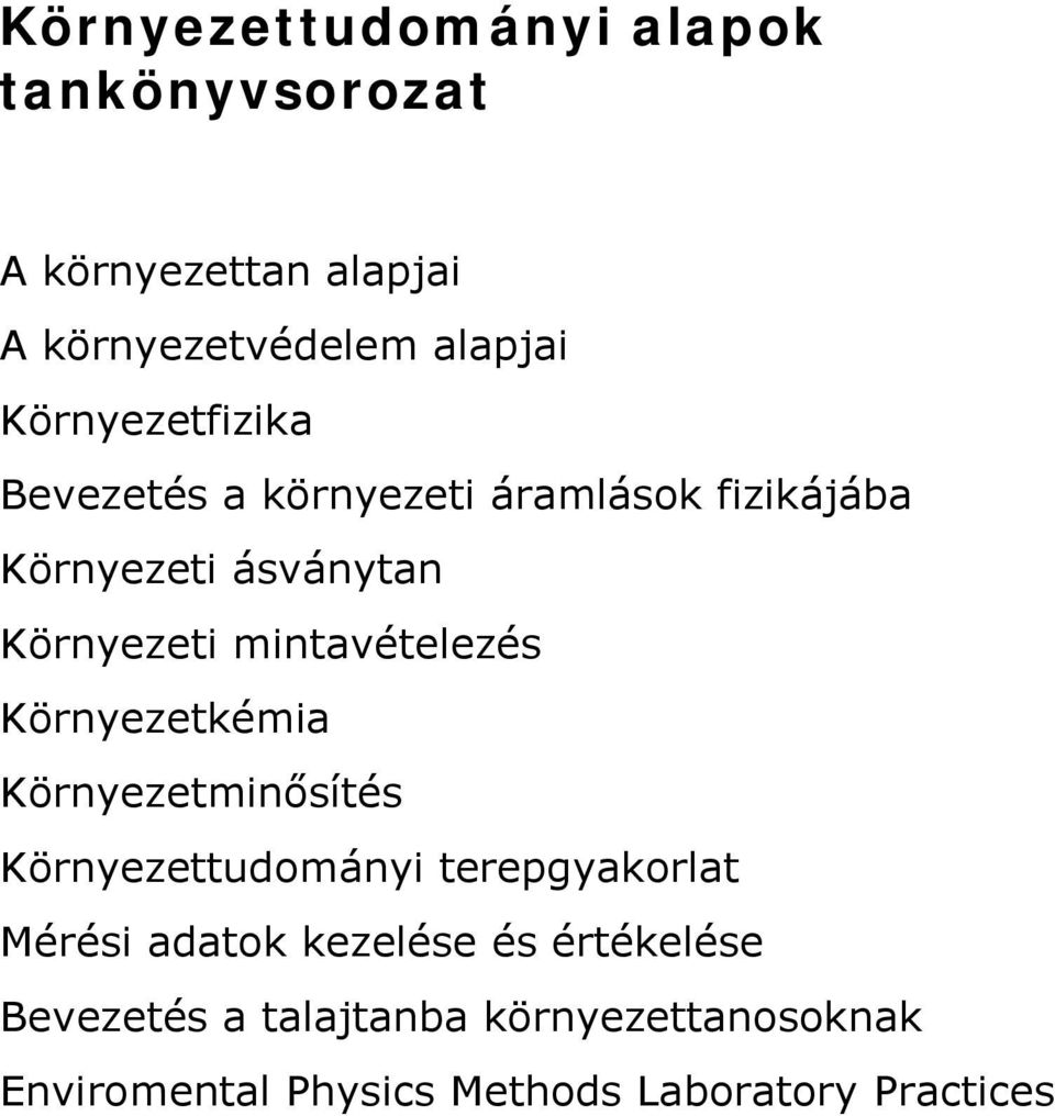 mintavételezés Környezetkémia Környezetminősítés Környezettudományi terepgyakorlat Mérési adatok