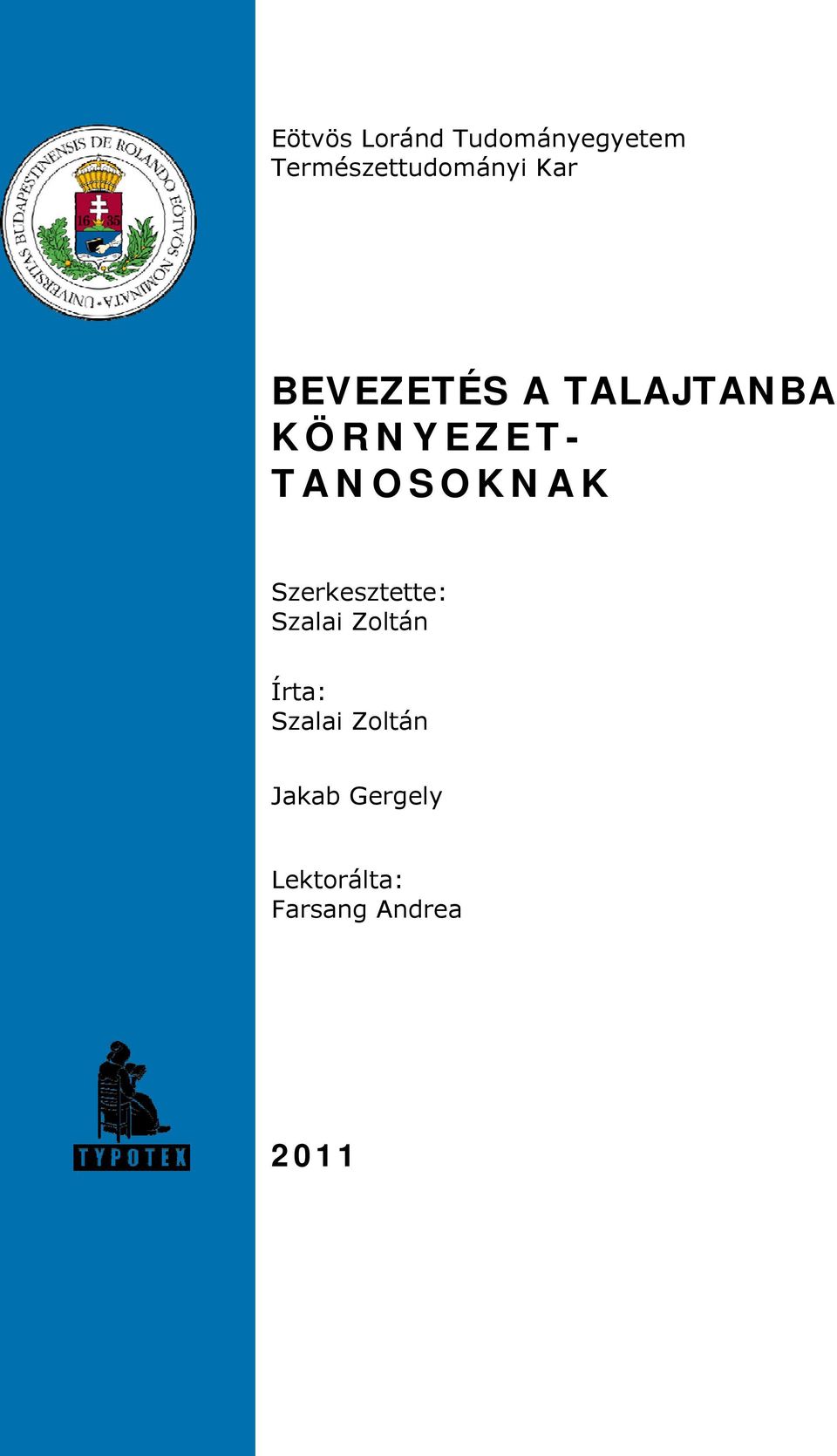KÖRNYEZET- TANOSOKNAK Szerkesztette: Szalai