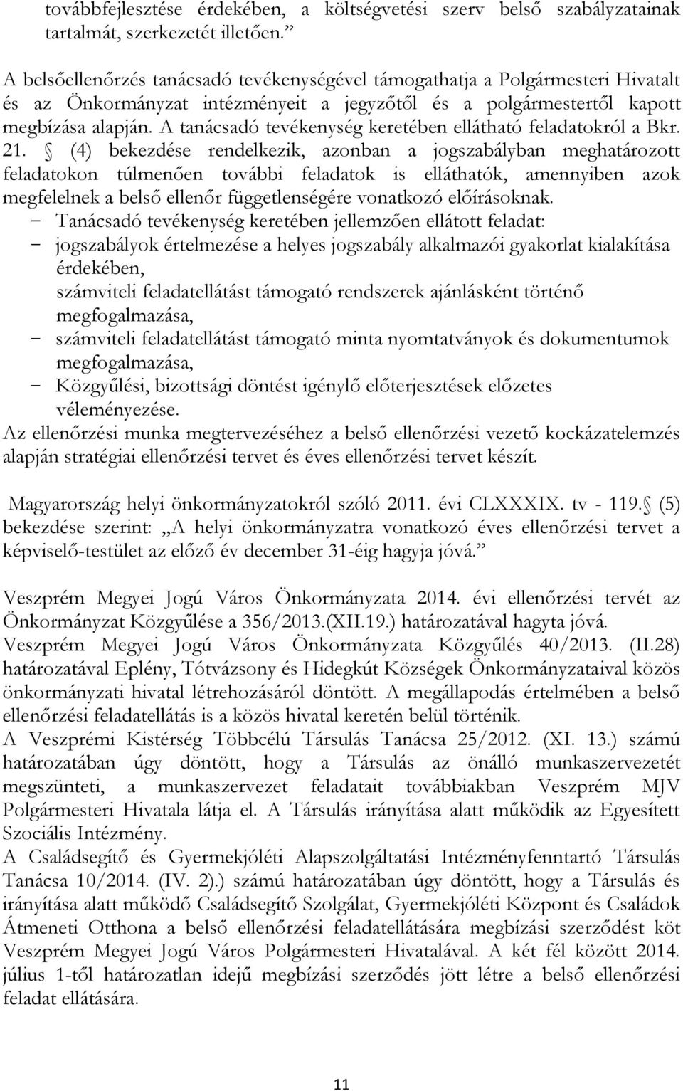 A tanácsadó tevékenység keretében ellátható feladatokról a Bkr. 21.