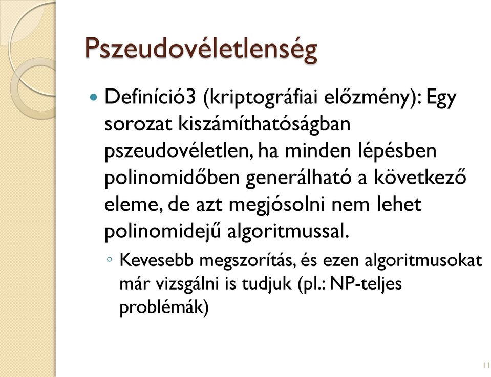 a következő eleme, de azt megjósolni nem lehet polinomidejű algoritmussal.