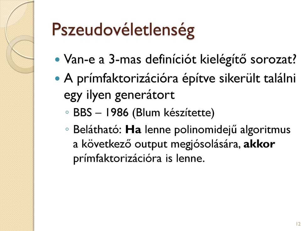 BBS 1986 (Blum készítette) Belátható: Ha lenne polinomidejű