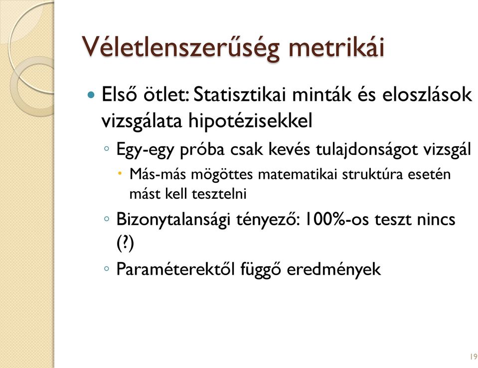 Más-más mögöttes matematikai struktúra esetén mást kell tesztelni