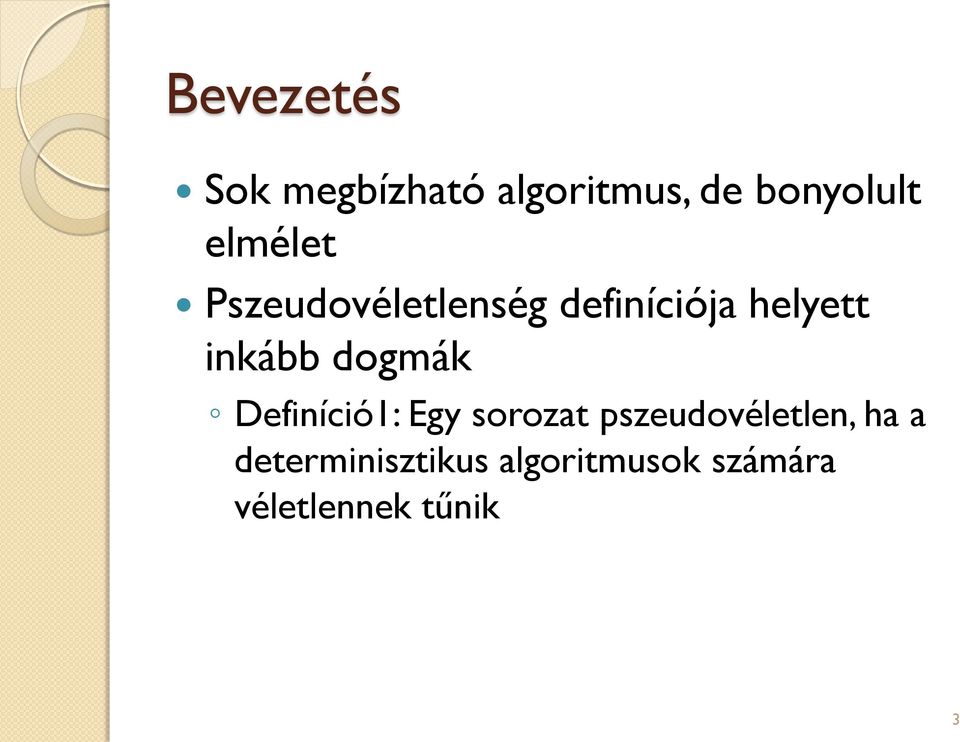 dogmák Definíció1: Egy sorozat pszeudovéletlen, ha a