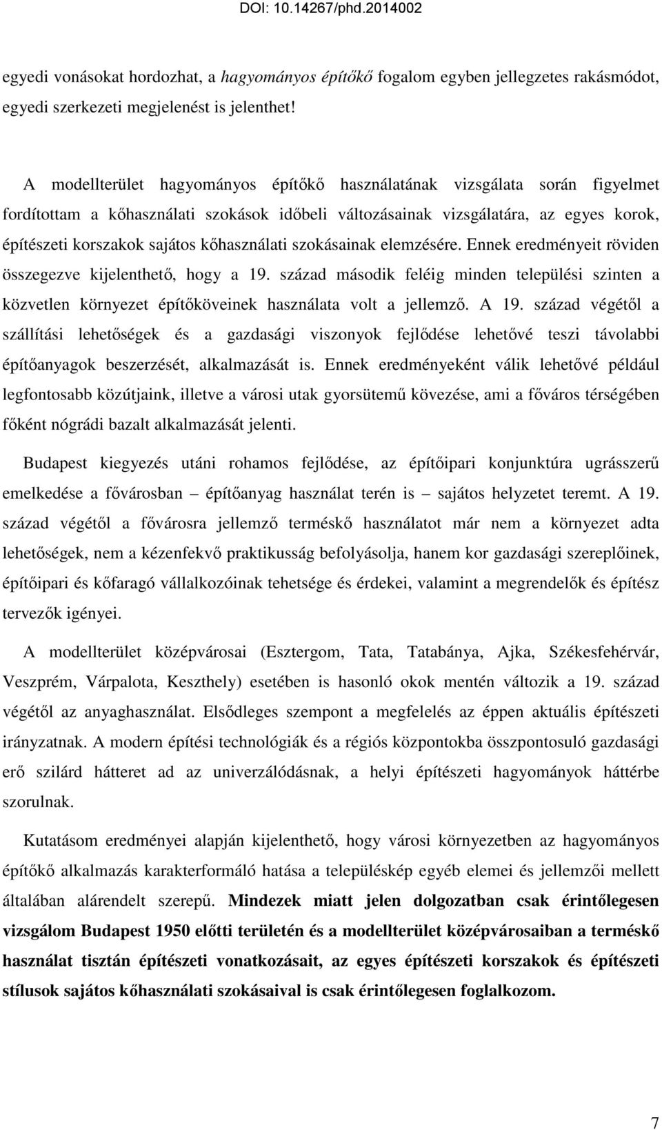 kőhasználati szokásainak elemzésére. Ennek eredményeit röviden összegezve kijelenthető, hogy a 19.