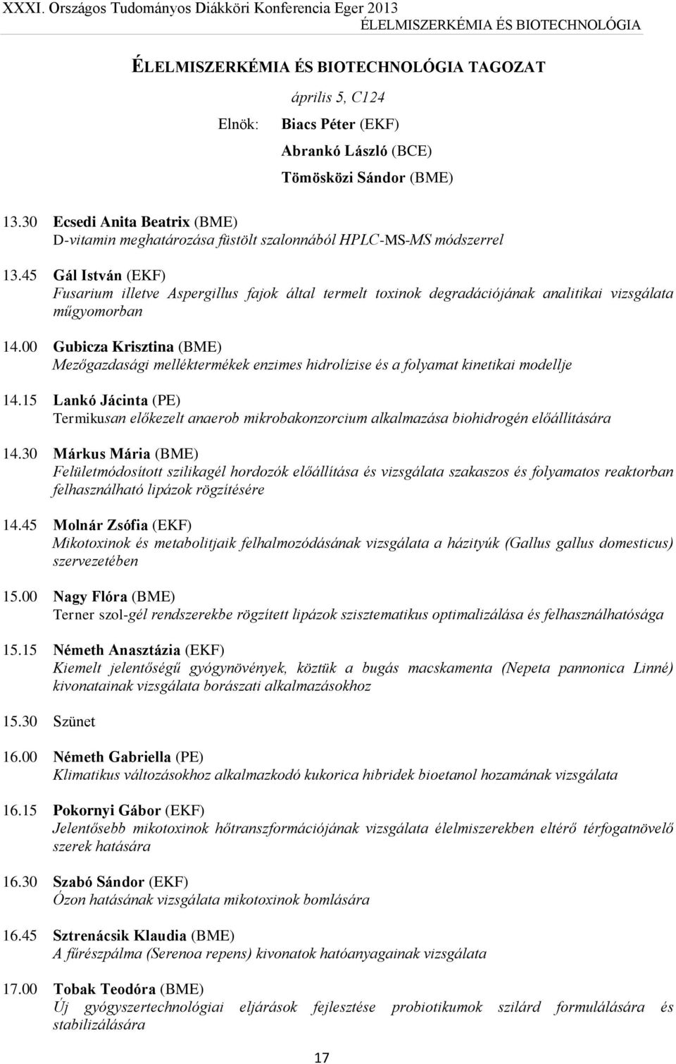 45 Gál István (EKF) Fusarium illetve Aspergillus fajok által termelt toxinok degradációjának analitikai vizsgálata műgyomorban 14.