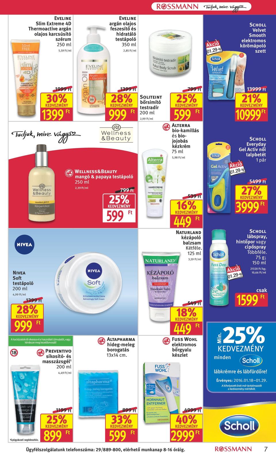 Preventivo síkosító- és masszázsgél 1 200 ml 4,49 /ml Wellness&Beauty mangó & papaya testápoló 2,39 /ml 1399 28% Altapharma hideg-meleg borogatás 13x14 cm.