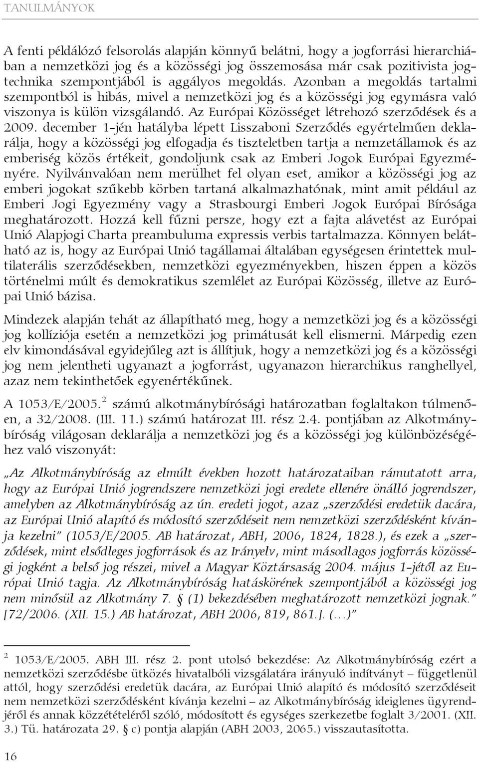 Az Európai Közösséget létrehozó szerződések és a 2009.