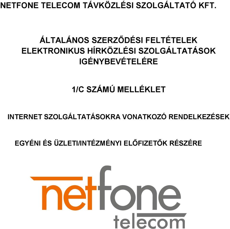 SZOLGÁLTATÁSOK IGÉNYBEVÉTELÉRE 1/C SZÁMÚ MELLÉKLET INTERNET