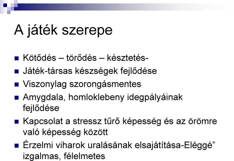 idegpályáinak fejlődése Kapcsolat a stressz tűrő képesség és az örömre