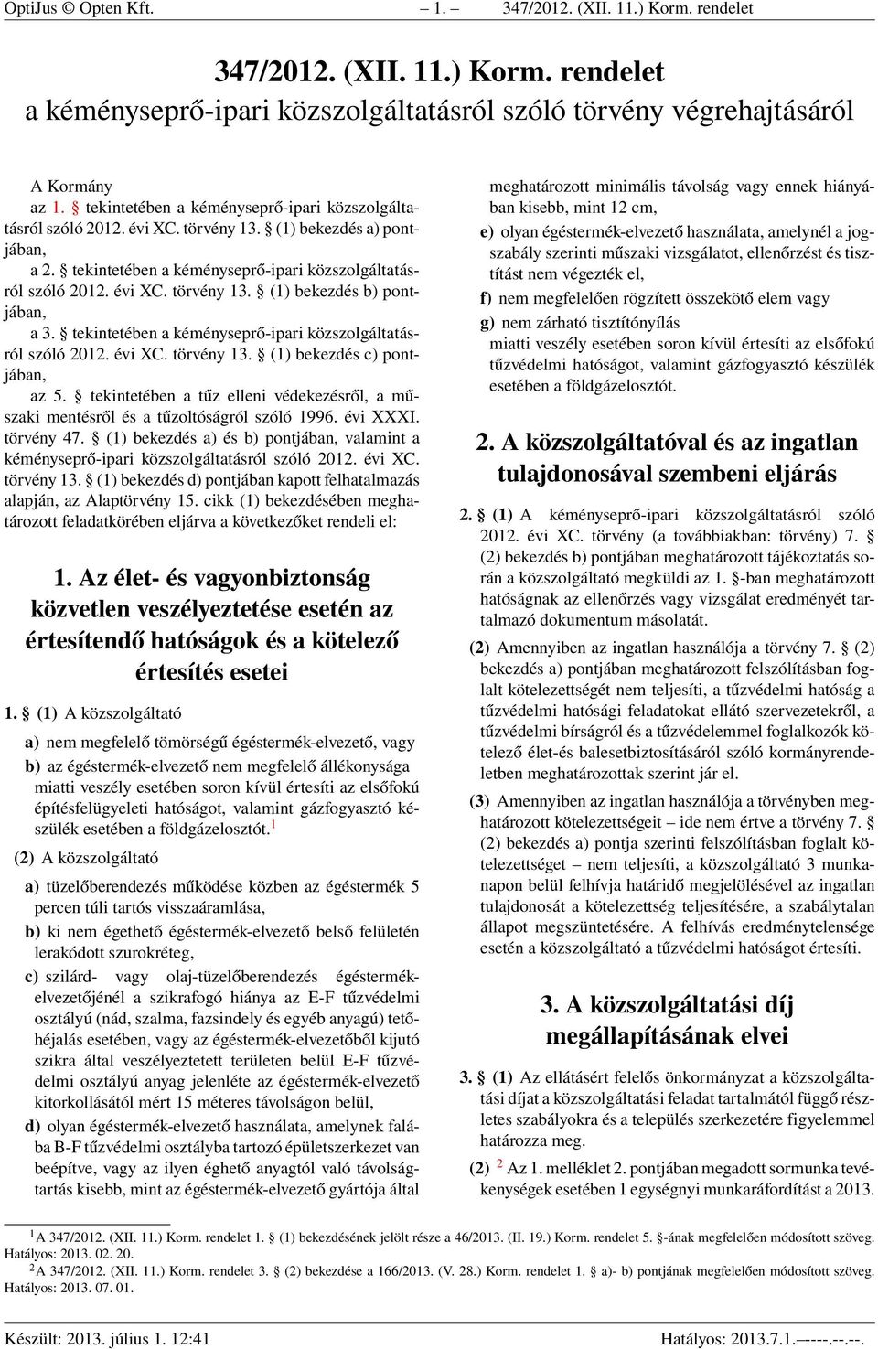 tekintetében a kéményseprő-ipari közszolgáltatásról szóló 2012. évi XC. törvény 13. (1) bekezdés c) pontjában, az 5.