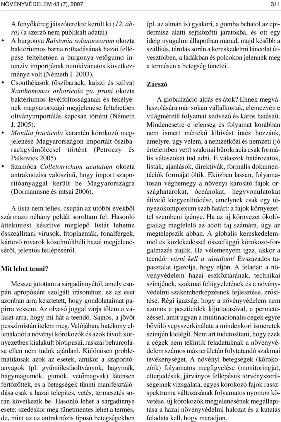 Csonthéjasok (ôszibarack, kajszi és szilva) Xanthomonas arboricola pv.