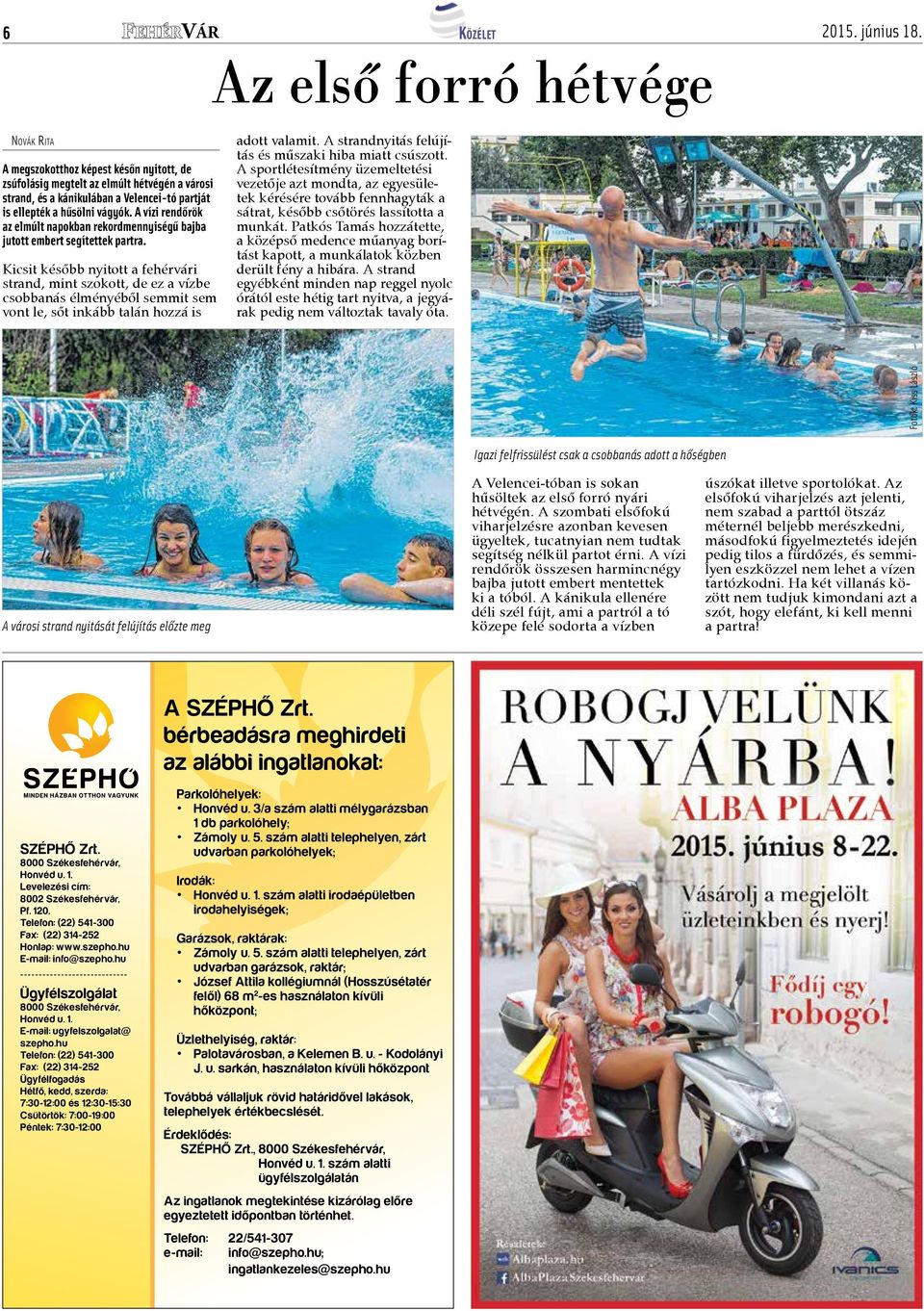 Kicsit később nyitott a fehérvári strand, mint szokott, de ez a vízbe csobbanás élményéből semmit sem vont le, sőt inkább talán hozzá is adott valamit.