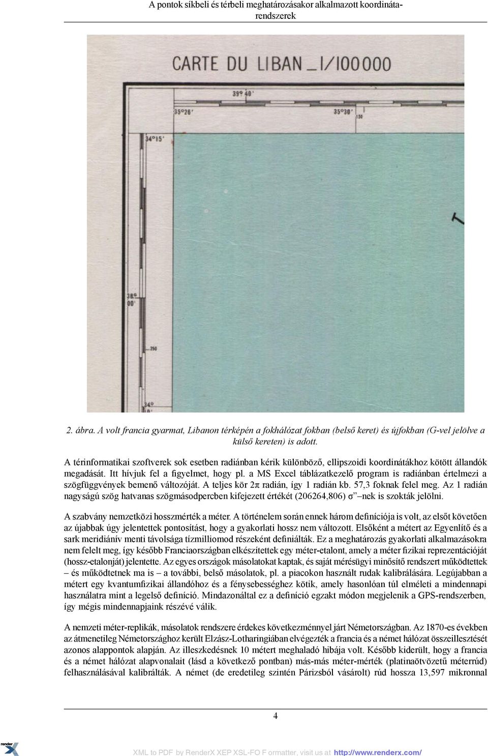 A térinformatikai szoftverek sok esetben radiánban kérik különböző, ellipszoidi koordinátákhoz kötött állandók megadását. Itt hívjuk fel a figyelmet, hogy pl.