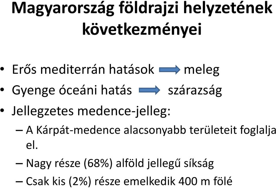 szárazság A Kárpát-medence alacsonyabb területeit foglalja el.